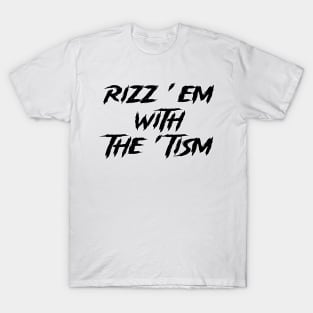 rizz em with the tism T-Shirt